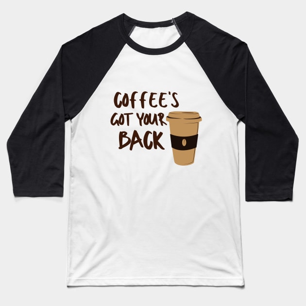 Coffee's Got Your Back Sugar Sweet Dessert Love Sugar Food Foodie Cute Funny Happy Sarcastic Gift Baseball T-Shirt by EpsilonEridani